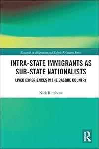 Intra–State Immigrants as Sub–State Nationalists