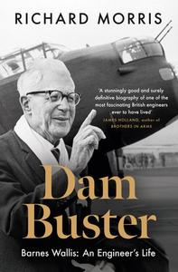 Dam Buster – Barnes Wallis An Engineer's Life