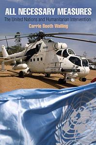 All Necessary Measures The United Nations and Humanitarian Intervention