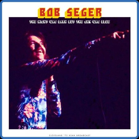 Bob Seger  The Night Was Dark But The Sky Was Blue  2023