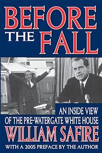 Before the Fall An Inside View of the Pre–Watergate White House 