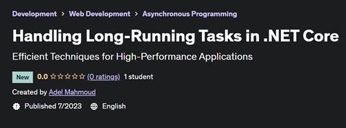Handling Long–Running Tasks in .NET Core