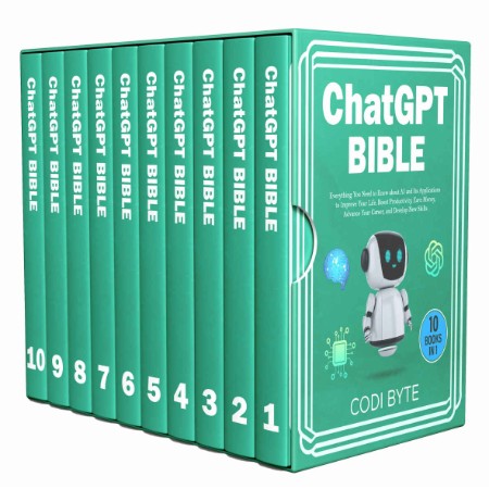 Chat GPT Bible - 10 Books in 1 - Everything You Need to Know about AI and Its Appl...