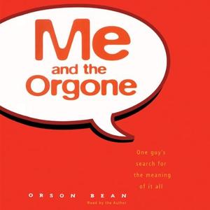 Me and the Orgone [Audiobook]