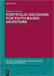 Portfolio Decisions for Faith–Based Investors The Case of Shariah–Compliant and Ethical Equities