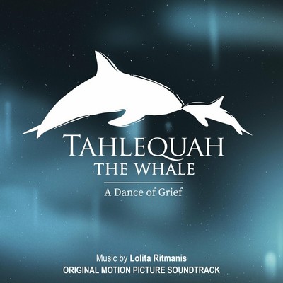 Tahlequah the Whale: A Dance of Grief Soundtrack