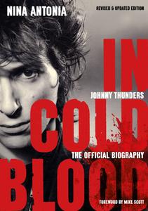 Johnny Thunders In Cold Blood The Official Biography Revised & Updated Edition