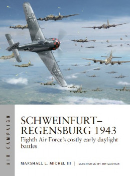 Schweinfurt-Regensburg 1943 (Osprey Air Campaign 14)