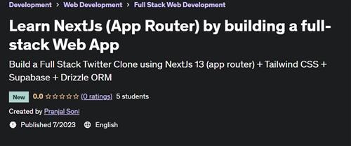 Learn NextJs (App Router) by building a full–stack Web App