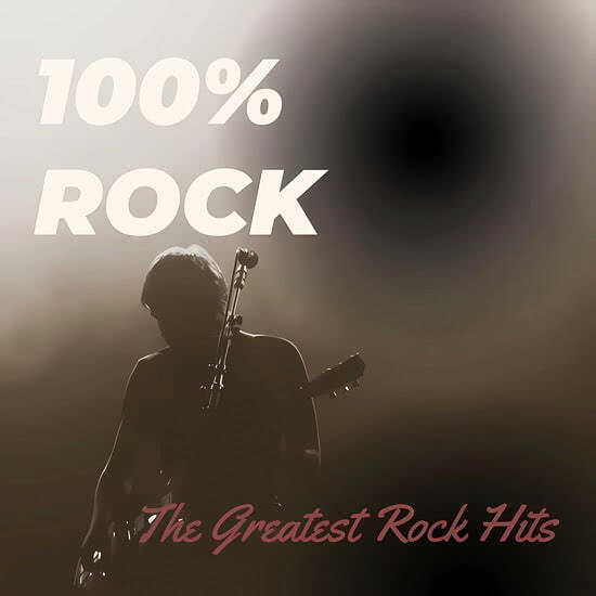 100% ROCK - The Greatest Rock Hits