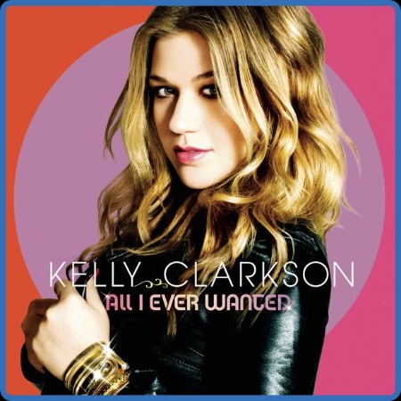 Kelly Clarkson  All I Ever Wanted (Deluxe Edition) 2009