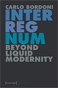 Interregnum Beyond Liquid Modernity