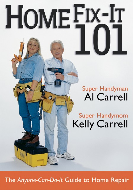 Home Fix-It 101 - The Anyone-Can-Do-It Guide to Home Repair