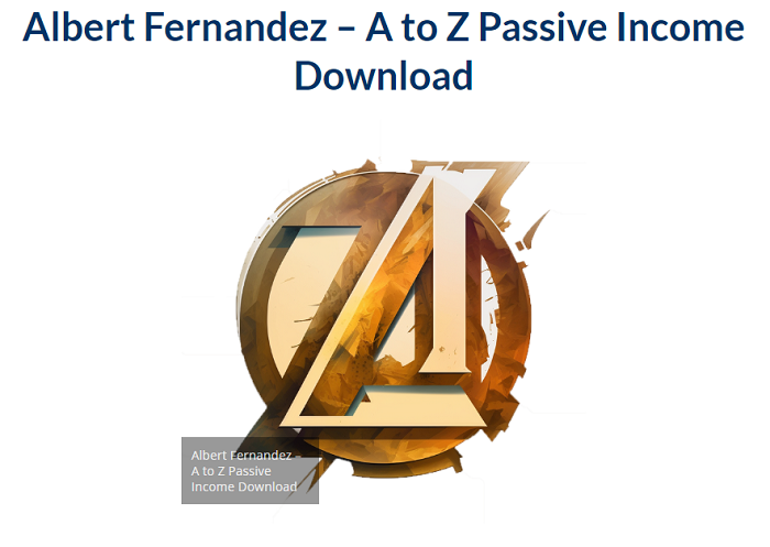 Albert Fernandez – A to Z Passive Income Download 2023