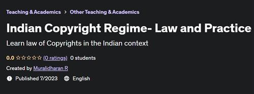 Indian Copyright Regime- Law and Practice