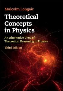 Theoretical Concepts in Physics An Alternative View of Theoretical Reasoning in Physics Ed 3