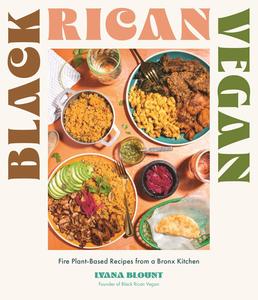 Black Rican Vegan Fire Plant-Based Recipes from a Bronx Kitchen