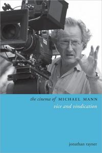 The Cinema of Michael Mann Vice and Vindication
