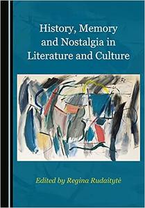 History, Memory and Nostalgia in Literature and Culture