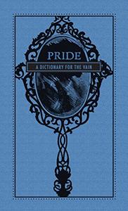 Pride A Dictionary for the Vain
