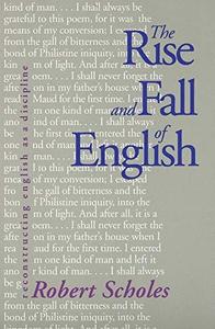 The Rise and Fall of English Reconstructing English as a Discipline