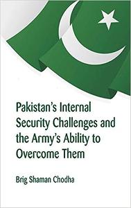 Pakistan’s Internal Security Challenges and The Army’s Ability to Overcome Them