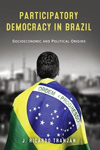 Participatory Democracy in Brazil Socioeconomic and Political Origins