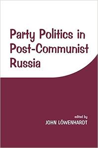 Party Politics in Post–communist Russia