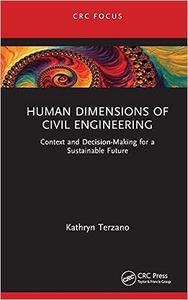 Human Dimensions of Civil Engineering Context and Decision–Making for a Sustainable Future