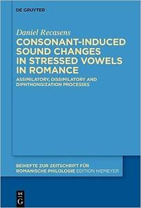 Consonant–induced sound changes in stressed vowels in Romance Assimilatory, dissimilatory and diphthongization processe