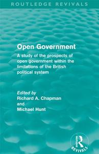 Open Government A Study of the Prospects of Open Government Within the Limitations of the British Political System
