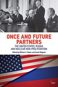 Once and Future Partners The US, Russia, and Nuclear Non-proliferation