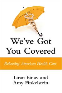 We've Got You Covered Rebooting American Health Care