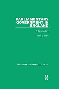 Parliamentary Government in England A Commentary
