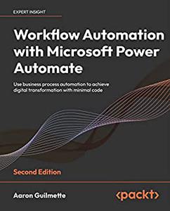 Workflow Automation with Microsoft Power Automate Use business process automation to achieve digital transformation 