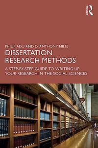 Dissertation Research Methods A Step–by–Step Guide to Writing Up Your Research in the Social Sciences