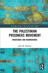 The Palestinian Prisoners Movement Resistance and Disobedience