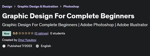Graphic Design For Complete Beginners