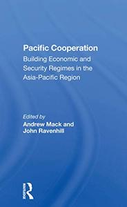 Pacific Cooperation Building Economic And Security Regimes In The Asiapacific Region