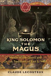 King Solomon the Magus Master of the Djinns and Occult Traditions of East and West