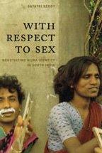 With Respect to Sex Negotiating Hijra Identity in South India