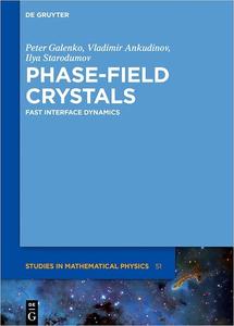 Phase–Field Crystals Fast Interface Dynamics (de Gruyter Studies in Mathematical Physics)
