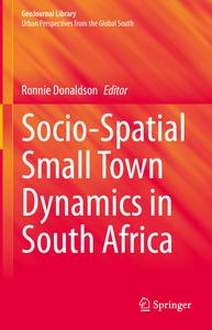 Socio–Spatial Small Town Dynamics in South Africa (GeoJournal Library)