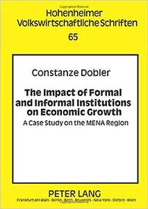 The Impact of Formal and Informal Institutions on Economic Growth A Case Study on the MENA Region