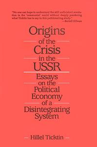 Origins of the Crisis in the U.S.S.R. Essays on the Political Economy of a Disintegrating System
