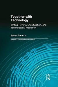 Together with Technology Writing Review, Enculturation, and Technological Mediation