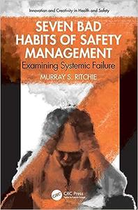 Seven Bad Habits of Safety Management Examining Systemic Failure