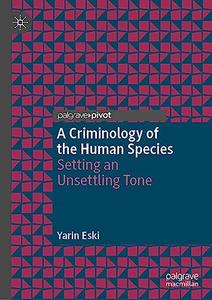 A Criminology of the Human Species Setting an Unsettling Tone