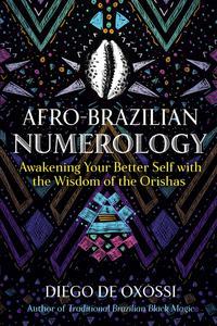 Afro-Brazilian Numerology Awakening Your Better Self with the Wisdom of the Orishas