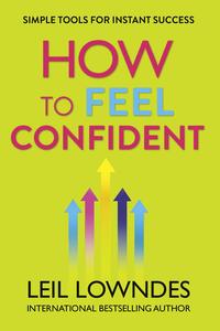 How to Feel Confident Simple Tools for Instant Confidence